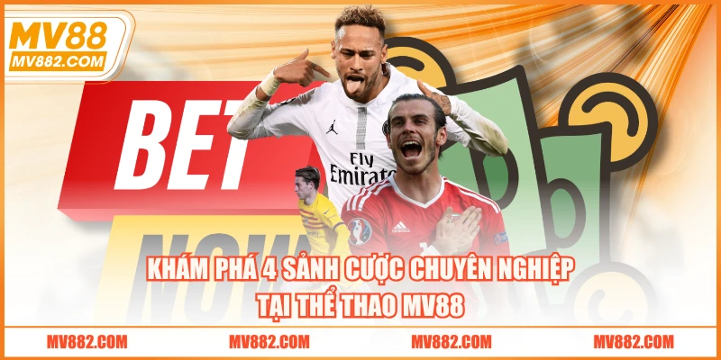 Khám phá 4 sảnh cược chuyên nghiệp tại thể thao MV88