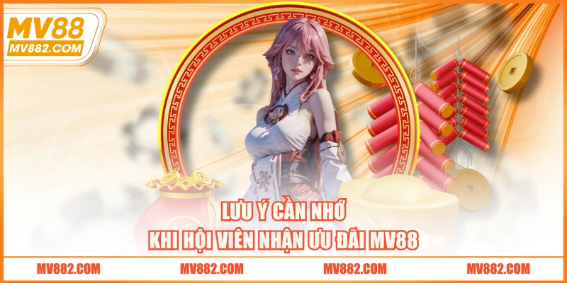 Lưu ý cần nhớ khi hội viên nhận ưu đãi MV88