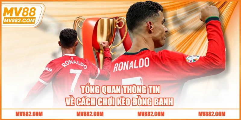 Tổng quan thông tin về cách chơi kèo đồng banh